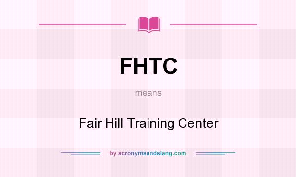 What does FHTC mean? It stands for Fair Hill Training Center
