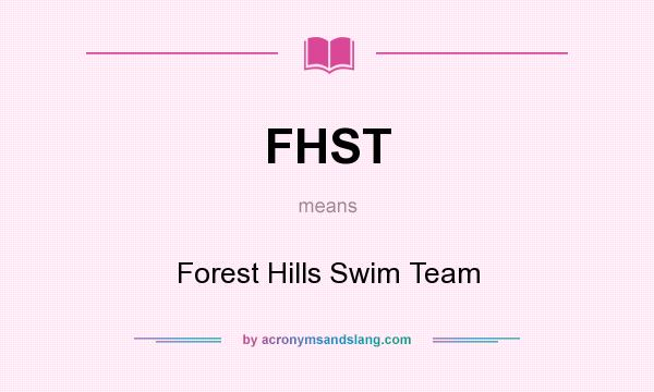 What does FHST mean? It stands for Forest Hills Swim Team