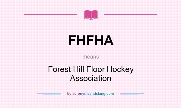 What does FHFHA mean? It stands for Forest Hill Floor Hockey Association