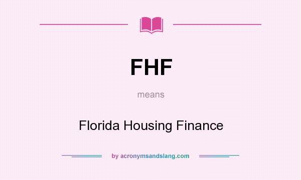 What does FHF mean? It stands for Florida Housing Finance