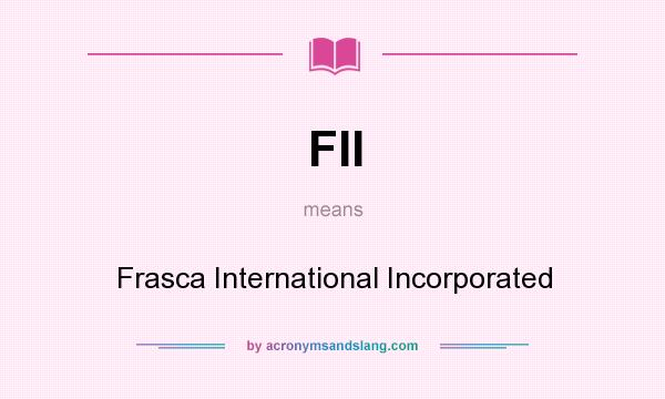 What does FII mean? It stands for Frasca International Incorporated