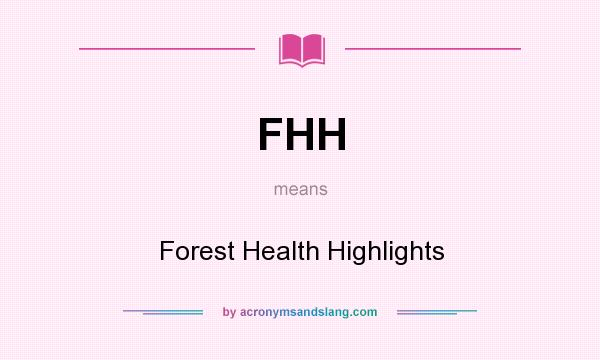 What does FHH mean? It stands for Forest Health Highlights