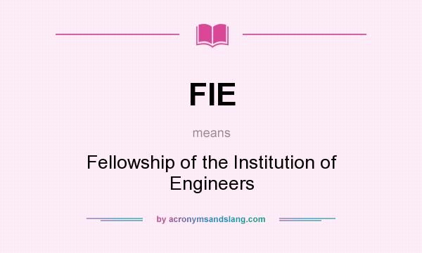 What does FIE mean? It stands for Fellowship of the Institution of Engineers