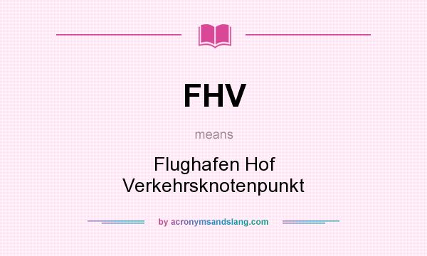 What does FHV mean? It stands for Flughafen Hof Verkehrsknotenpunkt