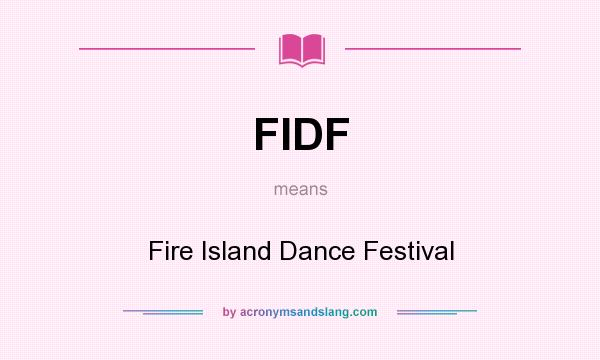 What does FIDF mean? It stands for Fire Island Dance Festival