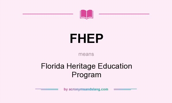What does FHEP mean? It stands for Florida Heritage Education Program
