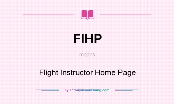 What does FIHP mean? It stands for Flight Instructor Home Page