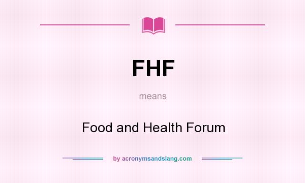 What does FHF mean? It stands for Food and Health Forum