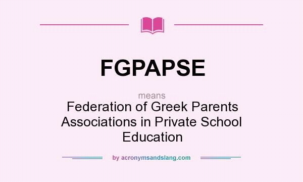 What does FGPAPSE mean? It stands for Federation of Greek Parents Associations in Private School Education