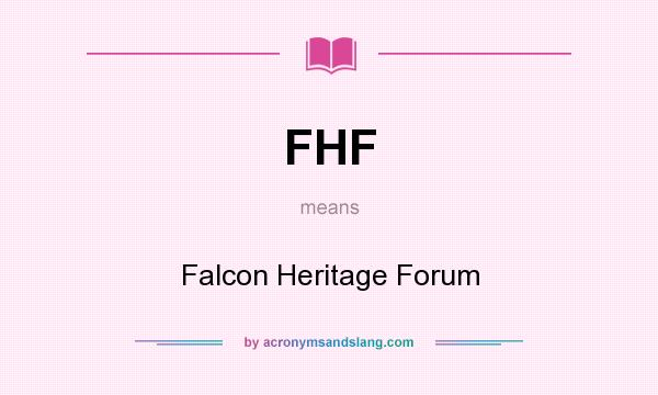 What does FHF mean? It stands for Falcon Heritage Forum