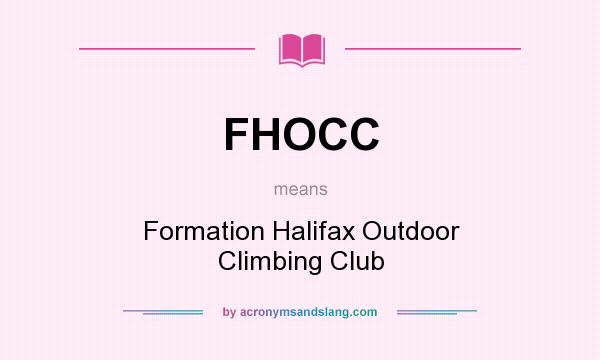 What does FHOCC mean? It stands for Formation Halifax Outdoor Climbing Club