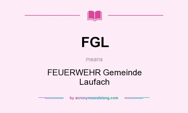 What does FGL mean? It stands for FEUERWEHR Gemeinde Laufach