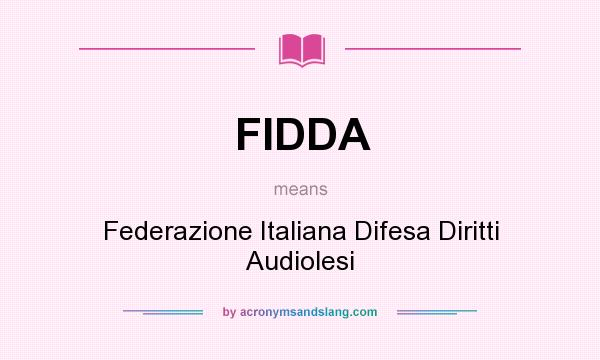 What does FIDDA mean? It stands for Federazione Italiana Difesa Diritti Audiolesi