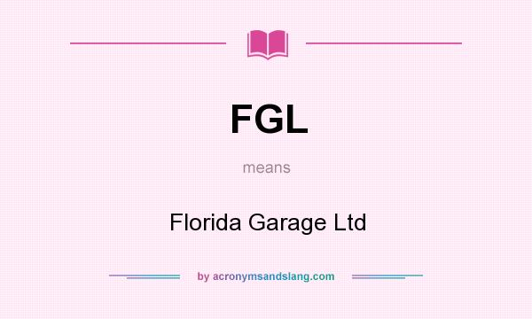 What does FGL mean? It stands for Florida Garage Ltd