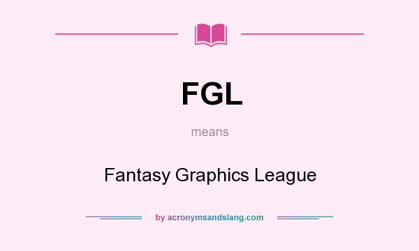 What does FGL mean? It stands for Fantasy Graphics League