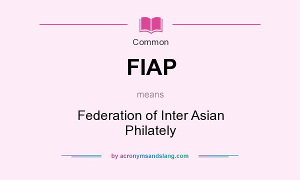 What does FIAP mean? It stands for Federation of Inter Asian Philately