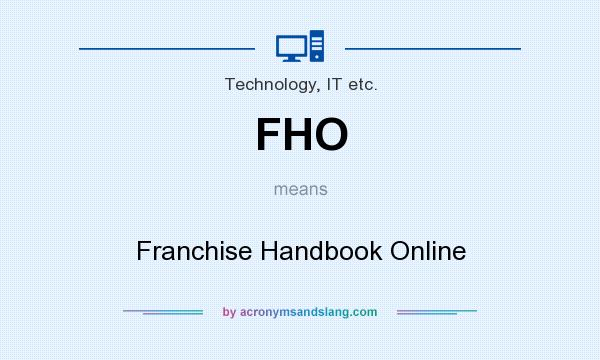 What does FHO mean? It stands for Franchise Handbook Online