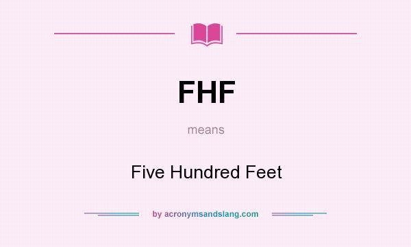 What does FHF mean? It stands for Five Hundred Feet