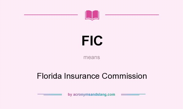 What does FIC mean? It stands for Florida Insurance Commission