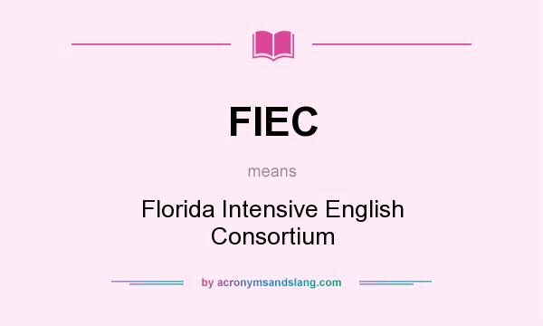 What does FIEC mean? It stands for Florida Intensive English Consortium