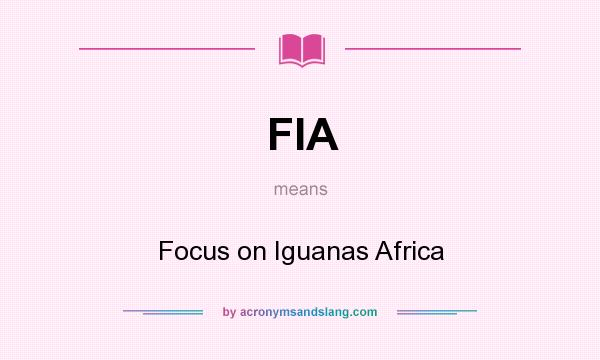 What does FIA mean? It stands for Focus on Iguanas Africa