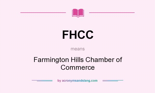 What does FHCC mean? It stands for Farmington Hills Chamber of Commerce