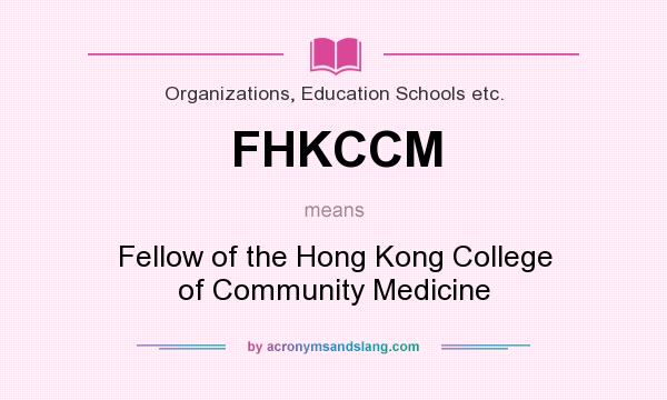 What does FHKCCM mean? It stands for Fellow of the Hong Kong College of Community Medicine