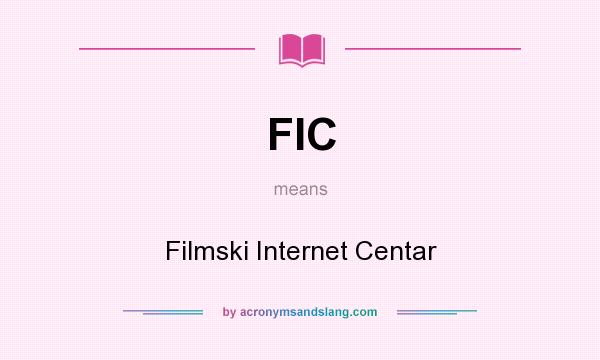 What does FIC mean? It stands for Filmski Internet Centar