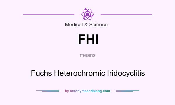 What does FHI mean? It stands for Fuchs Heterochromic Iridocyclitis