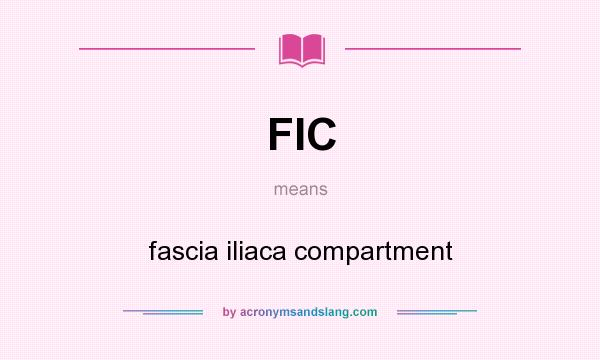 What does FIC mean? It stands for fascia iliaca compartment