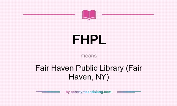 What does FHPL mean? It stands for Fair Haven Public Library (Fair Haven, NY)