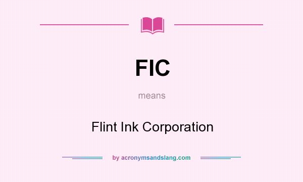 What does FIC mean? It stands for Flint Ink Corporation