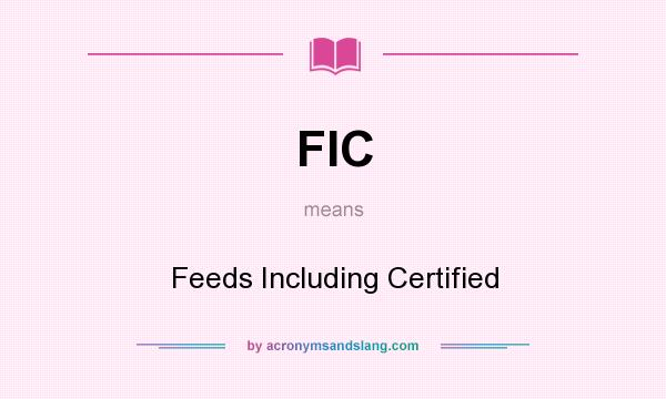 What does FIC mean? It stands for Feeds Including Certified