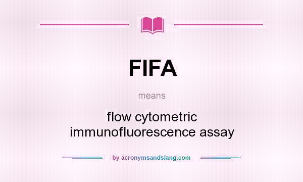 What does FIFA mean? It stands for flow cytometric immunofluorescence assay