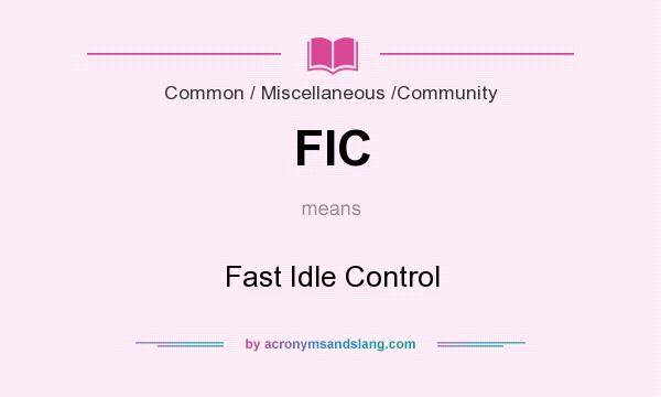 What does FIC mean? It stands for Fast Idle Control