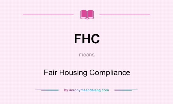What does FHC mean? It stands for Fair Housing Compliance