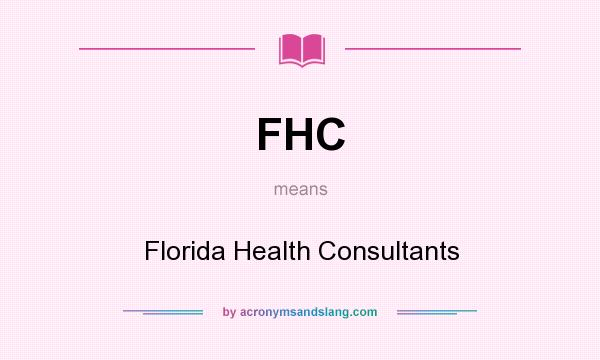 What does FHC mean? It stands for Florida Health Consultants