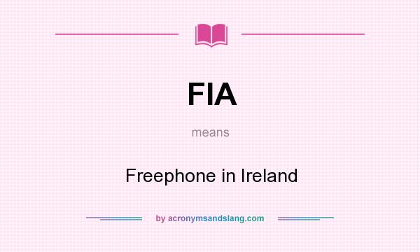 What does FIA mean? It stands for Freephone in Ireland