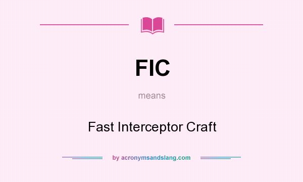 What does FIC mean? It stands for Fast Interceptor Craft