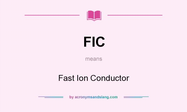 What does FIC mean? It stands for Fast Ion Conductor