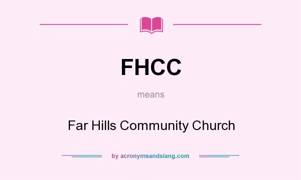 What does FHCC mean? It stands for Far Hills Community Church