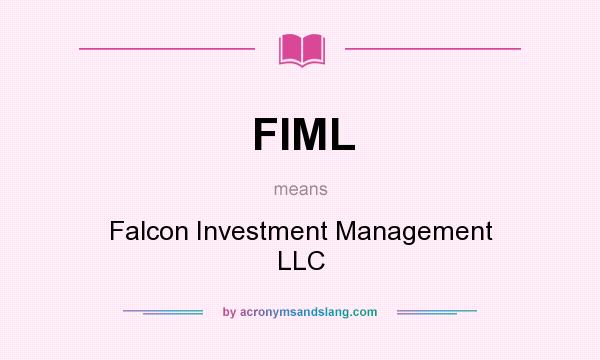 What does FIML mean? It stands for Falcon Investment Management LLC