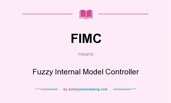 What does FIMC mean? It stands for Fuzzy Internal Model Controller