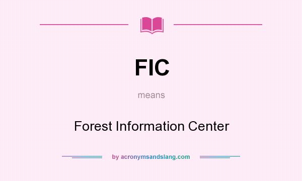 What does FIC mean? It stands for Forest Information Center