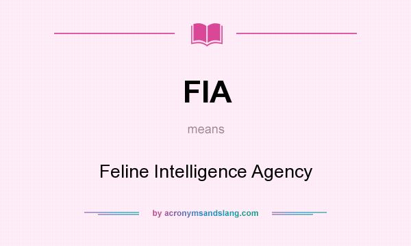 What does FIA mean? It stands for Feline Intelligence Agency