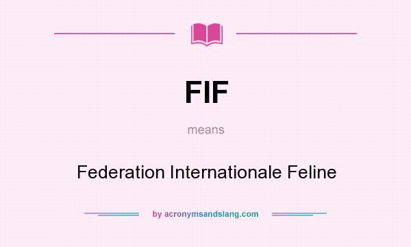 What does FIF mean? It stands for Federation Internationale Feline