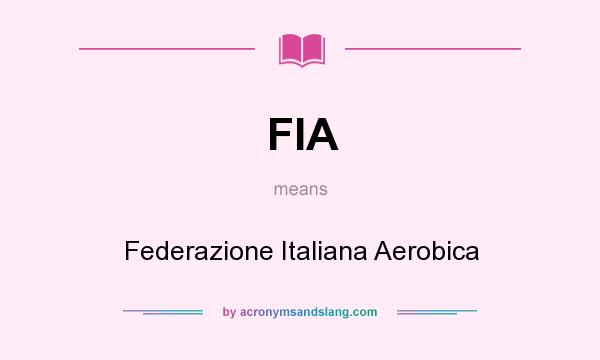 What does FIA mean? It stands for Federazione Italiana Aerobica
