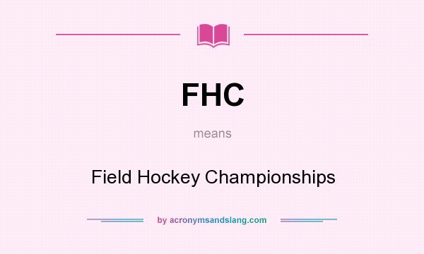 What does FHC mean? It stands for Field Hockey Championships