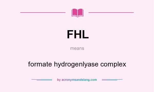 What does FHL mean? It stands for formate hydrogenlyase complex
