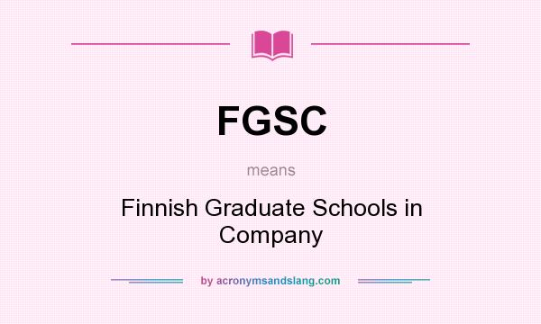 What does FGSC mean? It stands for Finnish Graduate Schools in Company